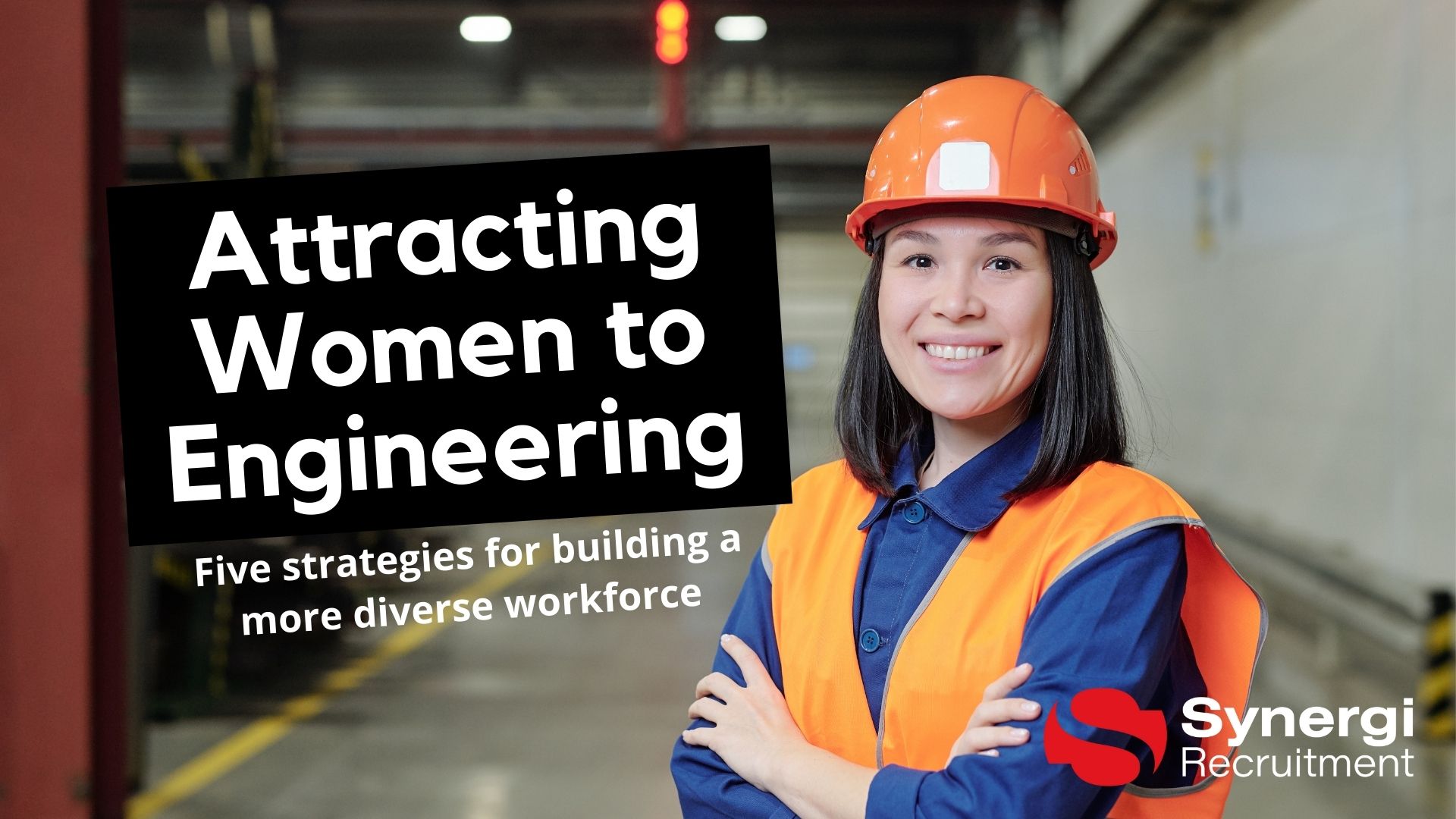 Image: Woman in engineering. Text: Attracting Women to Engineering